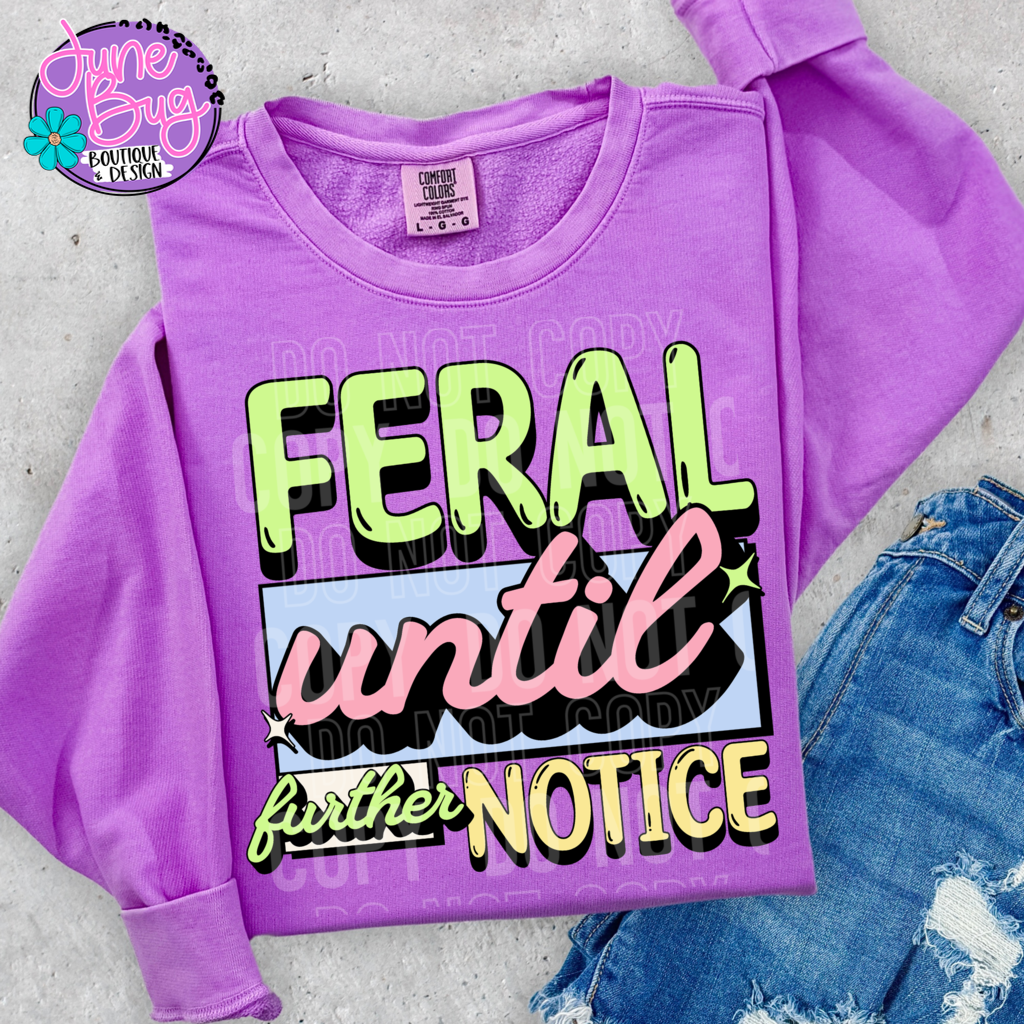 Feral Until Further Notice