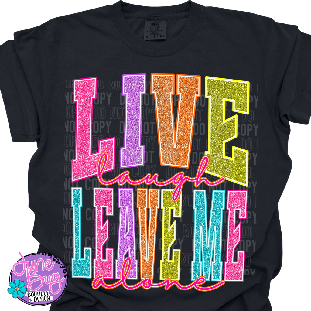 Live Laugh Leave Me Alone