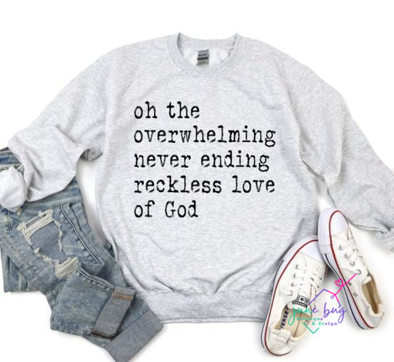 Oh the overwhelming never ending reckless love of God