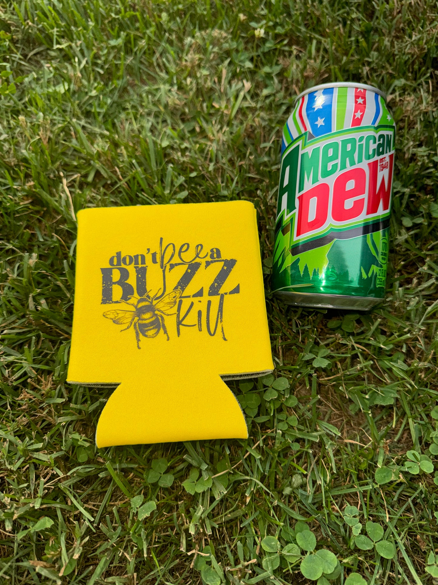 Don’t Bee a Buzz Kill Neoprene Can Koozie