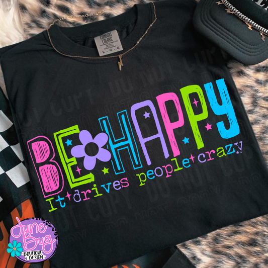 Be Happy It Drives People Crazy