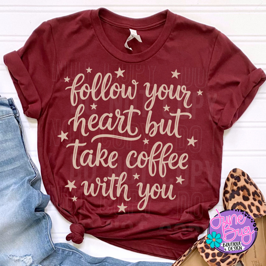 Follow Your Heart but Take Coffee with You