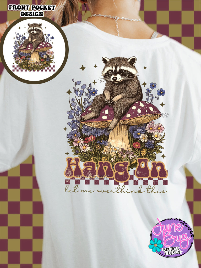 Hang on Let Me Overthink This Raccoon