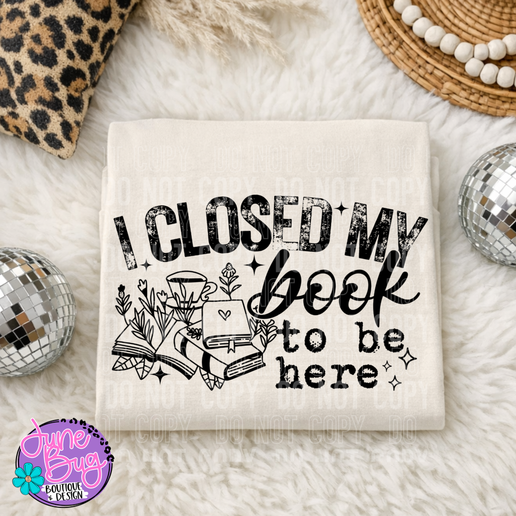 I Closed My Book To Be Here