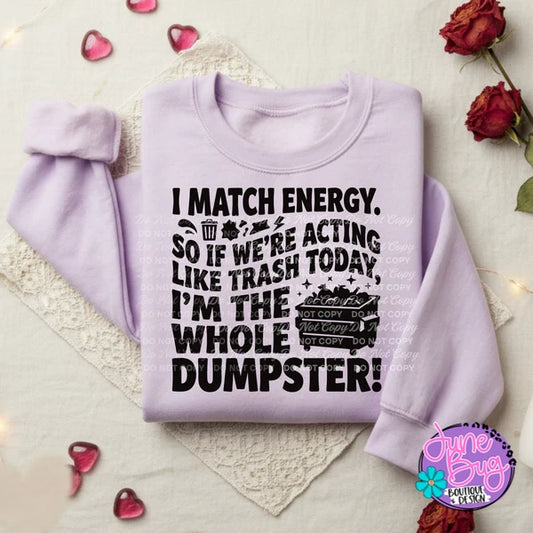 I Match Energy So If We're Acting Like Trash