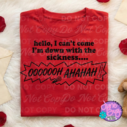 Hello, I Can't Come I'm Down with the Sickness