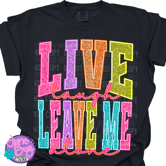 Live Laugh Leave Me Alone