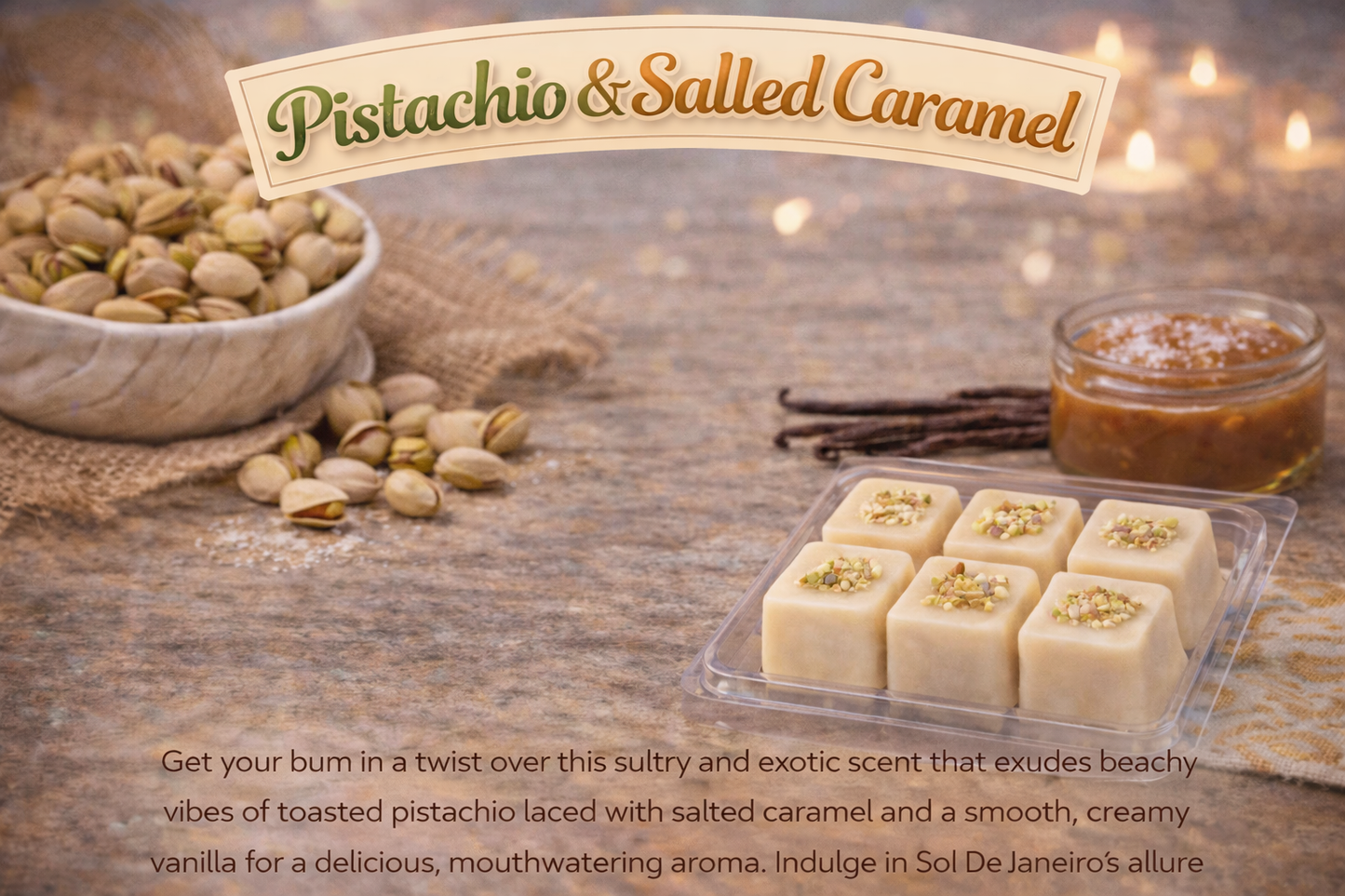 Pistachio & Salted Caramel Wax Melts
