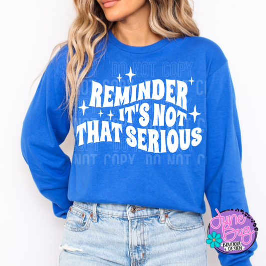 Reminder It's Not That Serious