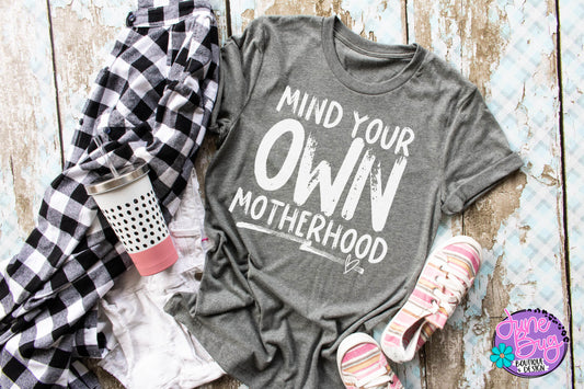 Mind Your Own Motherhood